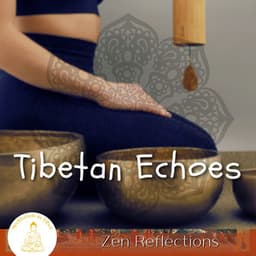 Tibetan Echoes, Zen Reflections - Meditation in Tibet