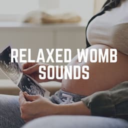 Relaxed Womb Sounds - Womb Sound