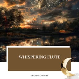 Whispering Flute: Soft Tunes for Sleep - Deep Sleep Flute