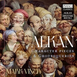 Alkan: Character Pieces & Grotesqueries - Charles-Valentin Alkan
