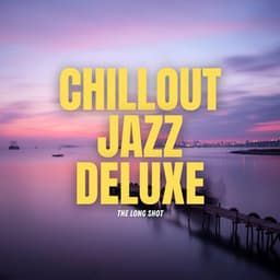 The Long Shot - Chillout Jazz Deluxe