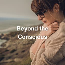 Beyond the Conscious - Deep Dreams