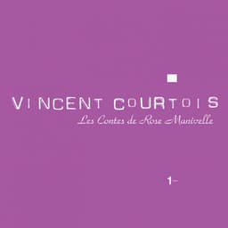 Les contes de Rose Manivelle - Vincent Courtois