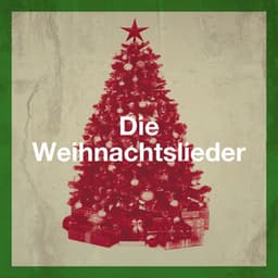 Die Weihnachtslieder - Weihnachtslieder