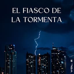 El Fiasco De La Tormenta Vol. 2 - Sueños tormentosos (lluvia)