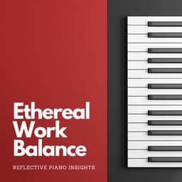 Ethereal Work Balance: Reflective Piano Insights - Gutter Keys