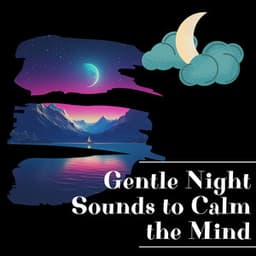 Gentle Night Sounds to Calm the Mind - Night Sounds Channel