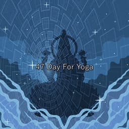47 Day For Yoga - Relaxation Study Music