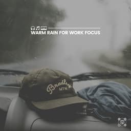 Warm Rain for Work Focus - Rain Drops for Sleep