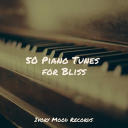 50 Piano Tunes for Bliss - Mantra para Dormir