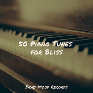 50 Piano Tunes for Bliss - Ivory Mood