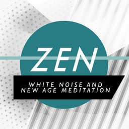 Zen White Noise and New Age Meditation - Zen Meditation and Natural White Noise and New Age