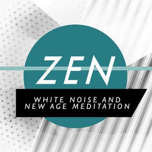 Zen White Noise and New Age Meditation - Zen Meditation and Natural White Noise and New Age