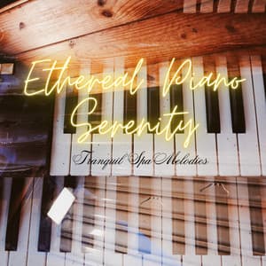 Ethereal Piano Serenity: Tranquil Spa Melodies - Piano Serenity