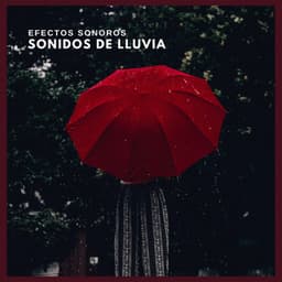 Efectos Sonoros: Sonidos de Lluvia - Música para Dormir Rápido