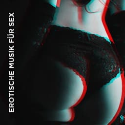 Erotische Musik für Sex - Liebe Machen Instrumentale Hintergrundmusik, Heißölmassage, Heiße Leidenschaftliche Sexmusik, Sexy Lover Songs, Tantra Sex, Tantrisches Liebesspiel - Instrumental