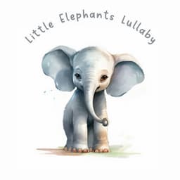 Little Elephants Lullaby - Relax Toddlers Zone