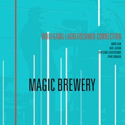 Wolfgang Lackerschmid Connection: Magic Brewery - Wolfgang Lackerschmid