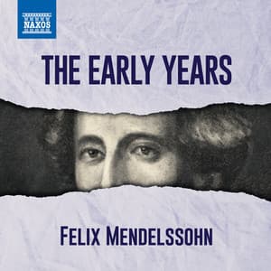 Mendelssohn - The Early Years - Felix Mendelssohn