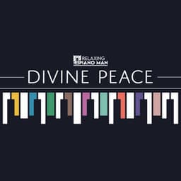 Divine Peace - Relaxing Piano Man