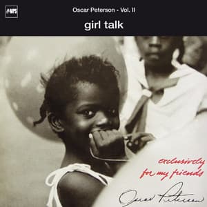 Exclusively for My Friends: Girl Talk, Vol. II - Oscar Peterson Trio
