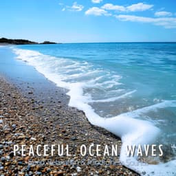 Peaceful Ocean Waves - Sleep, Relaxation & Mindfulness Sounds - Ocean Waves for Deep Sleep
