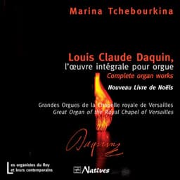 Louis Claude Daquin, l'œuvre intégrale pour orgue - Louis-Claude Daquin