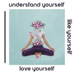 Understand Yourself, Like Yourself, Love Yourself: Soft Instrumental Music for Mental Pause & Appreciation of What You Have, Enjoying Small Things - Shiva Mantrya