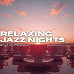 Teacups Don't Apologize - Relaxing Jazz Nights