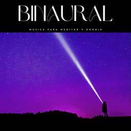 Binaural: Música Para Meditar y Dormir - Canciones De Cuna