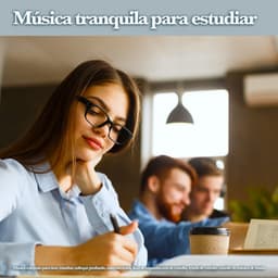 Música tranquila para estudiar: Música relajante para leer, estudiar, enfoque profundo, concentración, lista de reproducción de estudio, ayuda de estudio, estudio de música de fondo - Para la concentración