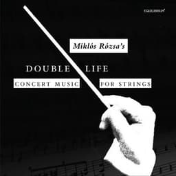 Double Life - Miklós Rózsa’s Concert Music for Strings - Miklós Rózsa