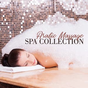 Arabic Massage - Spa Collection - Extreme Relaxation in Every Inch of Your Body - Pure Massage Music Consort