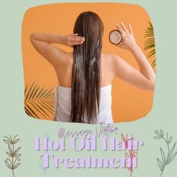 Hot Oil Hair Treatment - Massage Virtuor