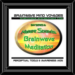 BMV Series 16 - Nature Sounds - Brainwave Meditation - Brainwave Mind Voyages