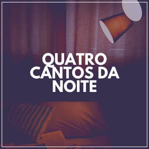 Quatro Cantos da Noite - Zona Música Relaxante