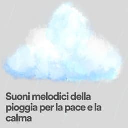 Suoni melodici della pioggia per LA pace e LA calma - Suoni Naturali