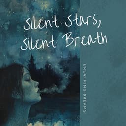 Silent Stars, Silent Breath: 4-4-4-4 Breathing for Serenity - Breathing Dreams