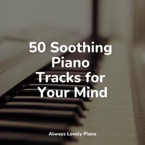 #2022 50 Intimate Melodies for Peacefully Deep Focus - Relaxed Minds