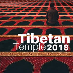 Tibetan Temple 2018: Tibetan Flute Music for Buddhist Meditation - Deep Zen Ambient