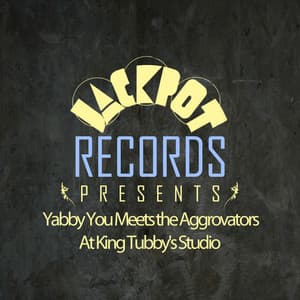 Jackpot Presents Yabby You Meets the Aggrovators at King Tubby's Studio - Yabby You
