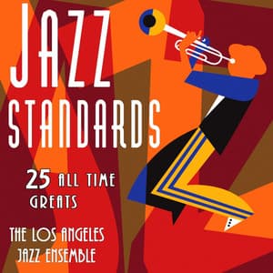 Jazz Standards - 25 All Time Greats - The Los Angeles Jazz Ensemble