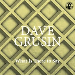 What Is There to Say - Dave Grusin