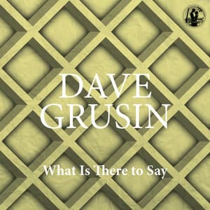 What Is There to Say - Dave Grusin