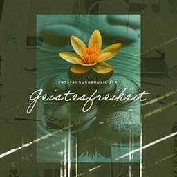 Geistesfreiheit - Entspannungsmusik Spa