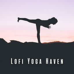 Lofi Yoga Haven: Inner Peace Sound - Lo Fi Hip Hop