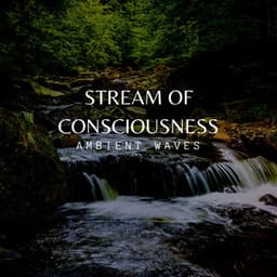 Stream of Consciousness: Ambient Waves - Wave and Ocean sounds