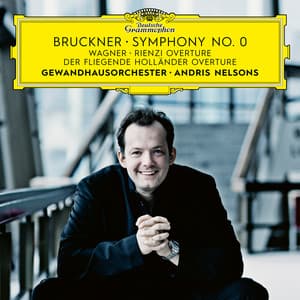 Bruckner: Symphony in D Minor "No. 0, Die Nullte" – Wagner: Der fliegende Holländer Overture; Rienzi Overture - Gewandhausorchester