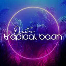 Electro Trapical Bash: Beat Drop Delights - Tropical Chill Music Land
