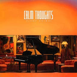Calm Thoughts - Piano Animal